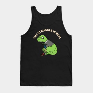 The struggle is real Tank Top